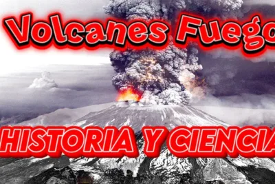 Volcanes de Fuego Historia y Ciencia